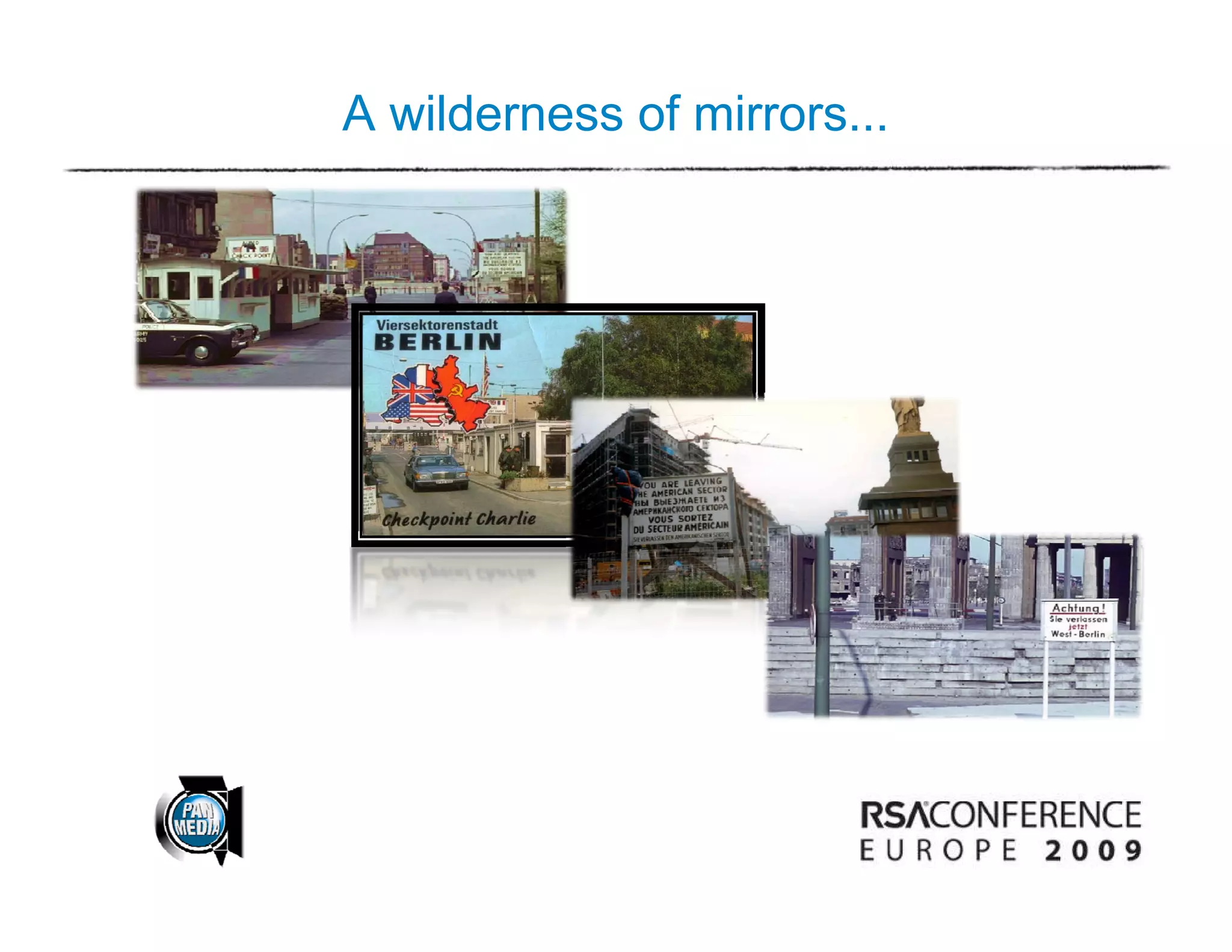 A wilderness of mirrors...
 