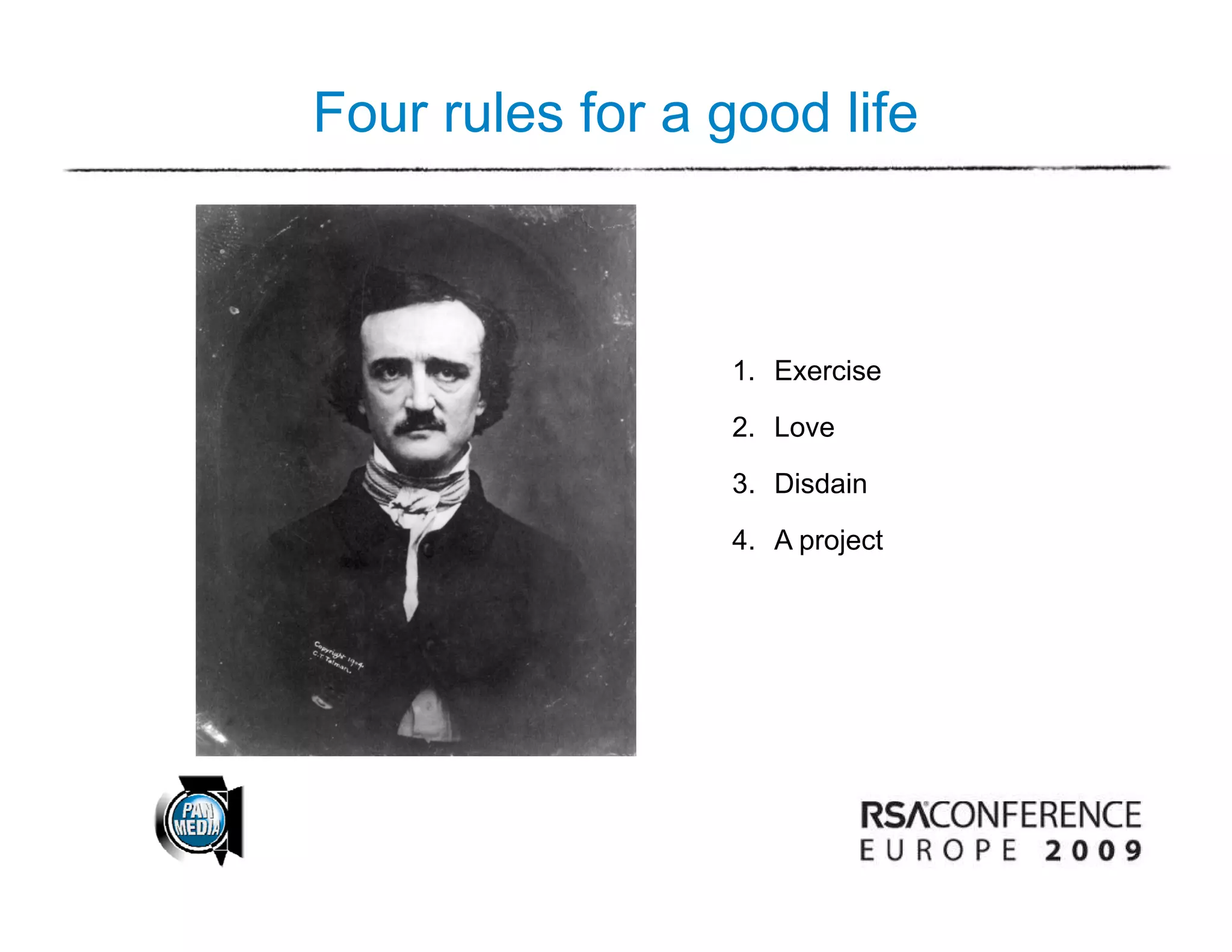 Four rules for a good life



                  1. Exercise

                  2. Love

                  3. Disdain

                  4.
                  4 A project
 
