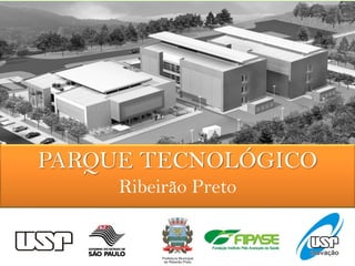 PARQUE TECNOLÓGICO
Ribeirão Preto
 