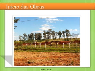 Inicio das Obras
Julho 2012
 