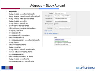 Adgroup – Study Abroad
• Keywords :
• study abroad consultants in delhi
• Study abroad consultants in chandigarh
• study abroad after 12th science
• study abroad agencies
• study abroad consultant
• study abroad experience
• international overseas consultants
• studying overseas
• overseas study
• overseas study consultants
• education overseas
• overseas education consultants in delhi
• study abroad
• education consultants
• study overseas
• study abroad consultants in delhi
• abroad education consultants
• overseas education
• education consultants in delhi
• study abroad consultants
• overseas education consultants
 