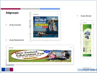 Adgroups
• Study Abroad
• Study Australia
• Study NewZealand
 