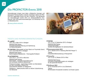 32


     Die PROFACTOR-Events 2010
     Veranstaltungen bringen neue Ideen, erfolgreiche Lösungen und
     ebensolche Partnerschaften zustande. Deswegen stehen bei PRO-
     FACTOR regelmäßig Events auf dem Programm. Die Bandbreite
     der Veranstaltungen reichte 2010 von wissenschaftlichen Kon-
     ferenzen über Informationsveranstaltungen und Workshops bis hin
     zu Messebesuchen.

     Â www.profactor.at/events




     MESSEN UND INTERNE VERANSTALTUNGEN
     ì LogiMAT                                                         ì MOTEK
       von 2. bis 4. März 2010 in Stuttgart                              von 13. bis 16. September 2010 in Stuttgart
       PROFACTOR-Thema:                                                  PROFACTOR-Thema:
       Simulationsgestützte Planung und Optimierung                      Präzisionsmontage –
       mit Referenzprojekten                                             flexibles Montagesystem für Zylinderschlösser

     ì CONTROL (Mitaussteller auf dem Stand von Fraunhofer Vision)     ì Kamerastammtisch 2010
       von 5. bis 8. Mai 2010 in Stuttgart                               am 5. Oktober 2010 in Salzburg (Red Bull Hangar 7)
       PROFACTOR-Thema:                                                  Thema:
       Berührungslose Messtechnik – Thermografie-Prüfstand               Industrielle Bildverarbeitung im Rampenlicht

     ì AUTOMATICA                                                      ì Vienna Tec
       von 8. bis 11. Juni 2010 in München                               von 12. bis 15. Oktober 2010 in Wien
       PROFACTOR-Themen:                                                 PROFACTOR-Thema:
       iRob Feeder – kompakte Gesamtlösung für                           Innovative Fertigungskonzepte und -strategien
       die individuelle robotische Bestückung                            für die spanende Industrie
       Präzisionsmontage – lagerichtiges Greifen von Kleinstteilen
       aus dem unsortierten Zustand und                                ì SimForum 2010
       automatisiertes Befüllen von Magazinen                            am 25. November 2010 in Linz (Oberbank)
       OptiSilence – elektronisches Gerät zur aktiven Unterdrückung      Thema:
       von Störschall                                                    Mit Simulation Komplexität verstehen und Kosten sparen



     LEADING INNOVATIONS
 