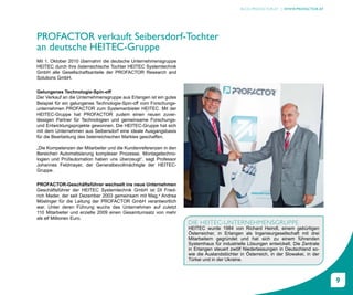 BLOG.PROFACTOR.AT | WWW.PROFACTOR.AT




PROFACTOR verkauft Seibersdorf-Tochter
an deutsche HEITEC-Gruppe
Mit 1. Oktober 2010 übernahm die deutsche Unternehmensgruppe
HEITEC durch ihre österreichische Tochter HEITEC Systemtechnik
GmbH alle Gesellschaftsanteile der PROFACTOR Research and
Solutions GmbH.


Gelungenes Technologie-Spin-off
Der Verkauf an die Unternehmensgruppe aus Erlangen ist ein gutes
Beispiel für ein gelungenes Technologie-Spin-off vom Forschungs-
unternehmen PROFACTOR zum Systemanbieter HEITEC. Mit der
HEITEC-Gruppe hat PROFACTOR zudem einen neuen zuver-
lässigen Partner für Technologien und gemeinsame Forschungs-
und Entwicklungsprojekte gewonnen. Die HEITEC-Gruppe hat sich
mit dem Unternehmen aus Seibersdorf eine ideale Ausgangsbasis
für die Bearbeitung des österreichischen Marktes geschaffen.

„Die Kompetenzen der Mitarbeiter und die Kundenreferenzen in den
Bereichen Automatisierung komplexer Prozesse, Montagetechno-
logien und Prüfautomation haben uns überzeugt“, sagt Professor
Johannes Feldmayer, der Generalbevollmächtigte der HEITEC-
Gruppe.

PROFACTOR-Geschäftsführer wechselt ins neue Unternehmen
Geschäftsführer der HEITEC Systemtechnik GmbH ist DI Fried-
rich Mader, der seit Dezember 2003 gemeinsam mit Mag.a Andrea
Möslinger für die Leitung der PROFACTOR GmbH verantwortlich
war. Unter deren Führung wuchs das Unternehmen auf zuletzt
110 Mitarbeiter und erzielte 2009 einen Gesamtumsatz von mehr
als elf Millionen Euro.
                                                                   DIE HEITEC-UNTERNEHMENSGRUPPE
                                                                   HEITEC wurde 1984 von Richard Heindl, einem gebürtigen
                                                                   Österreicher, in Erlangen als Ingenieurgesellschaft mit drei
                                                                   Mitarbeitern gegründet und hat sich zu einem führenden
                                                                   Systemhaus für industrielle Lösungen entwickelt. Die Zentrale
                                                                   in Erlangen steuert zwölf Niederlassungen in Deutschland so-
                                                                   wie die Auslandstöchter in Österreich, in der Slowakei, in der
                                                                   Türkei und in der Ukraine.



                                                                                                                                    9
 