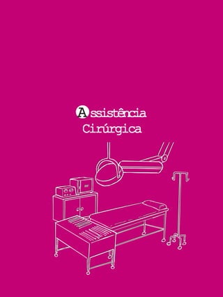 AAAAA ssistênciassistênciassistênciassistênciassistência
CirúrgicaCirúrgicaCirúrgicaCirúrgicaCirúrgica
 