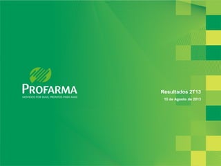 2
Resultados 2T13
15 de Agosto de 2013
 