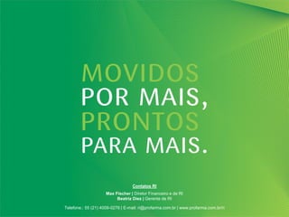 Contatos RI
Max Fischer | Diretor Financeiro e de RI
Beatriz Diez | Gerente de RI
Telefone.: 55 (21) 4009-0276 | E-mail: ri@profarma.com.br | www.profarma.com.br/ri

18

 