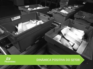 DINÂMICA POSITIVA DO SETOR
 