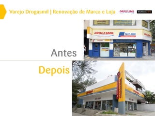 Varejo Drogasmil | Renovação de Marca e Loja
Antes
Depois
 