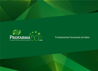 Fundamentos Favoráveis do Setor




                                  5
 