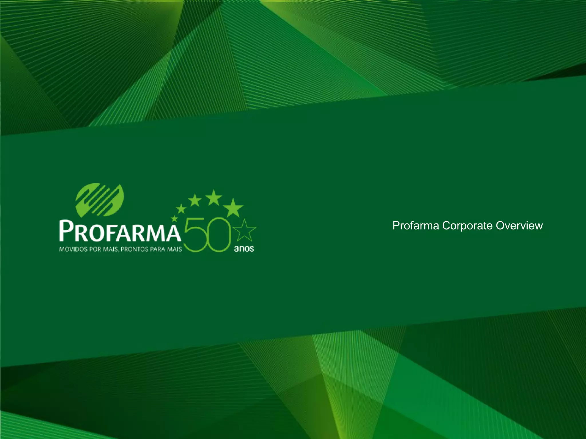 Profarma Corporate Overview




                              12
 