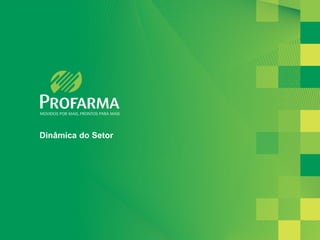 Dinâmica do Setor




                    10
 