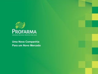 Uma Nova Companhia
Para um Novo Mercado




                       2
 