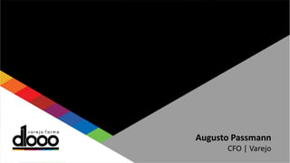 Augusto Passmann
CFO | Varejo
 