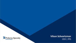 Vilson Schvartzman
CEO | PFS
 