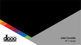 João Curvello
VP | Varejo
 