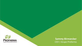 Sammy Birmarcker
CEO | Grupo Profarma
 