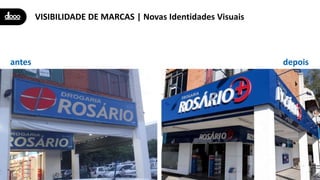 VISIBILIDADE DE MARCAS | Novas Identidades Visuais
antes depois
 