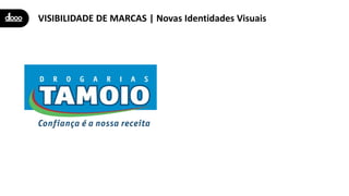 VISIBILIDADE DE MARCAS | Novas Identidades Visuais
 
