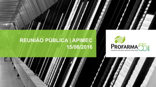 REUNIÃO PÚBLICA | APIMEC
15/06/2016
 