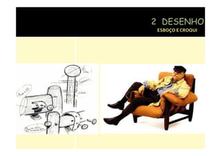 2 DESENHO
  DE E
 ESBOÇO E CROQUI
 