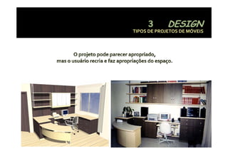 TIPOS DE PROJETOS DE MÓVEIS 
 