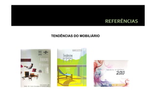 TENDÊNCIAS DO MOBILIÁRIO
 
