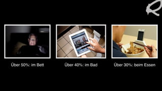 Über 50%: im Bett Über 40%: im Bad Über 30%: beim Essen
 