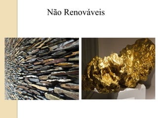 Não Renováveis 
 