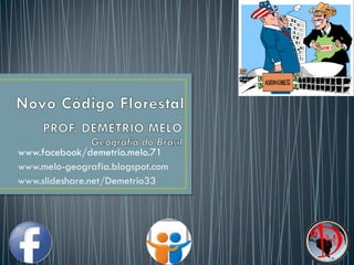 www.facebook/demetrio.melo.71
www.melo-geografia.blogspot.com
www.slideshare.net/Demetrio33

 