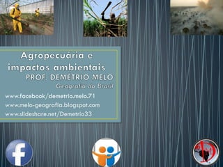www.facebook/demetrio.melo.71
www.melo-geografia.blogspot.com
www.slideshare.net/Demetrio33
 