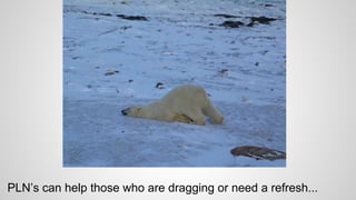 PLN’s can help those who are dragging or need a refresh...
 