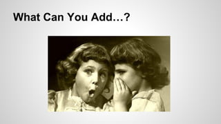 What Can You Add…?
 