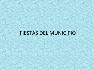 FIESTAS DEL MUNICIPIO