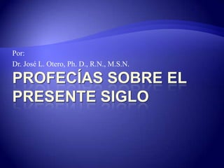 Por:
Dr. José L. Otero, Ph. D., R.N., M.S.N.
 