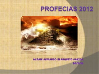 Aldair Armando Blanqueto Santos.
                         20/11/12.
 