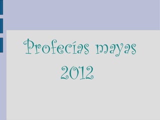 Profecías mayas 2012  