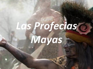 Las Profecias Mayas 
