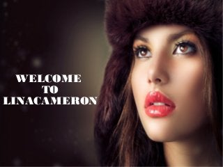 WELCOME
TO
LINACAMERON
 