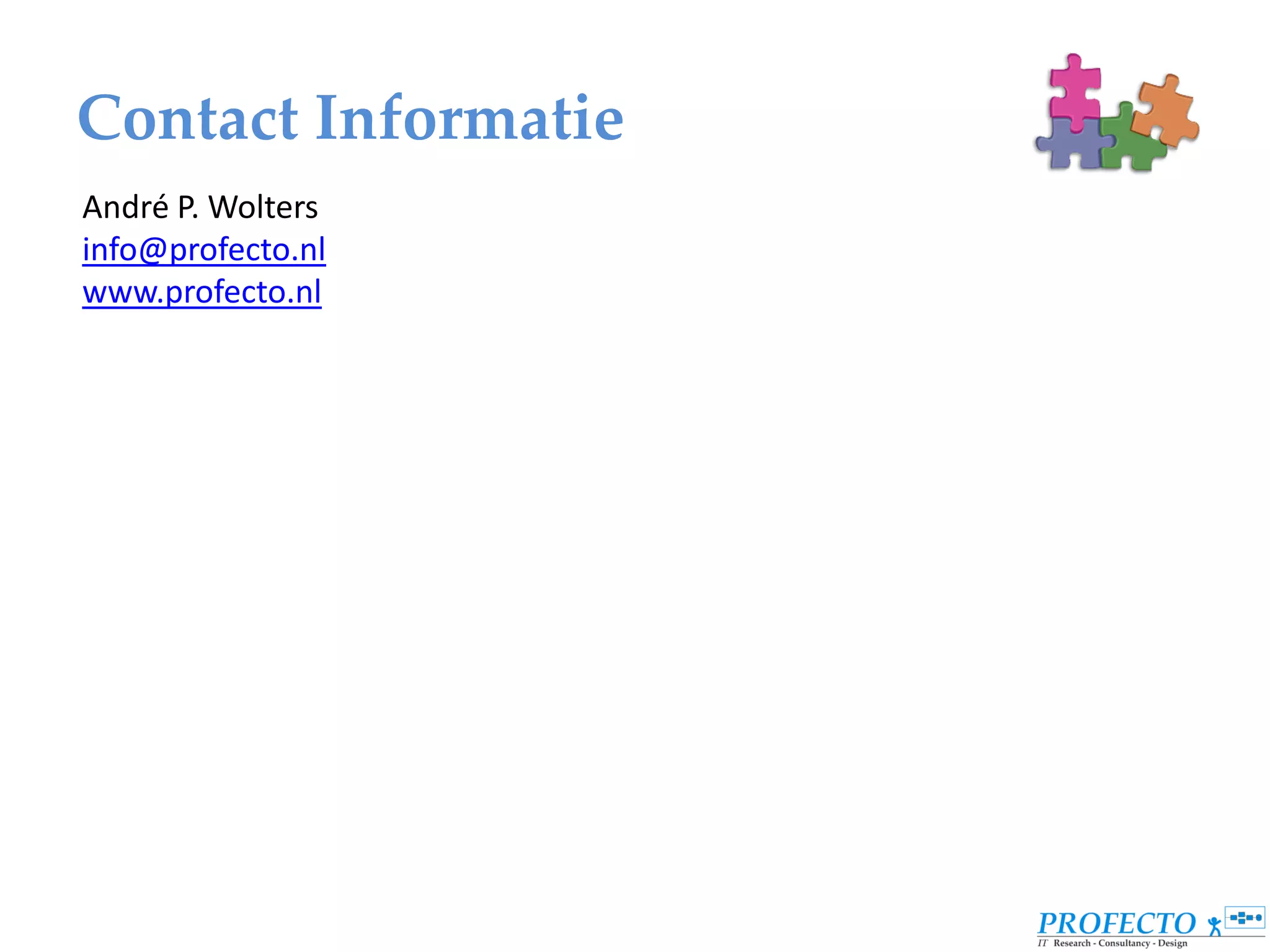 Contact Informatie
André P. Wolters
info@profecto.nl
www.profecto.nl
 