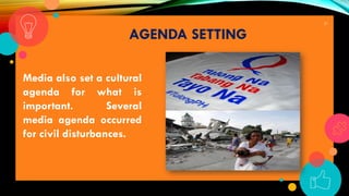 21
AGENDA SETTING
Media also set a cultural
agenda for what is
important. Several
media agenda occurred
for civil disturbances.
 