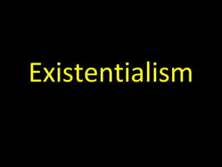 Existentialism
 