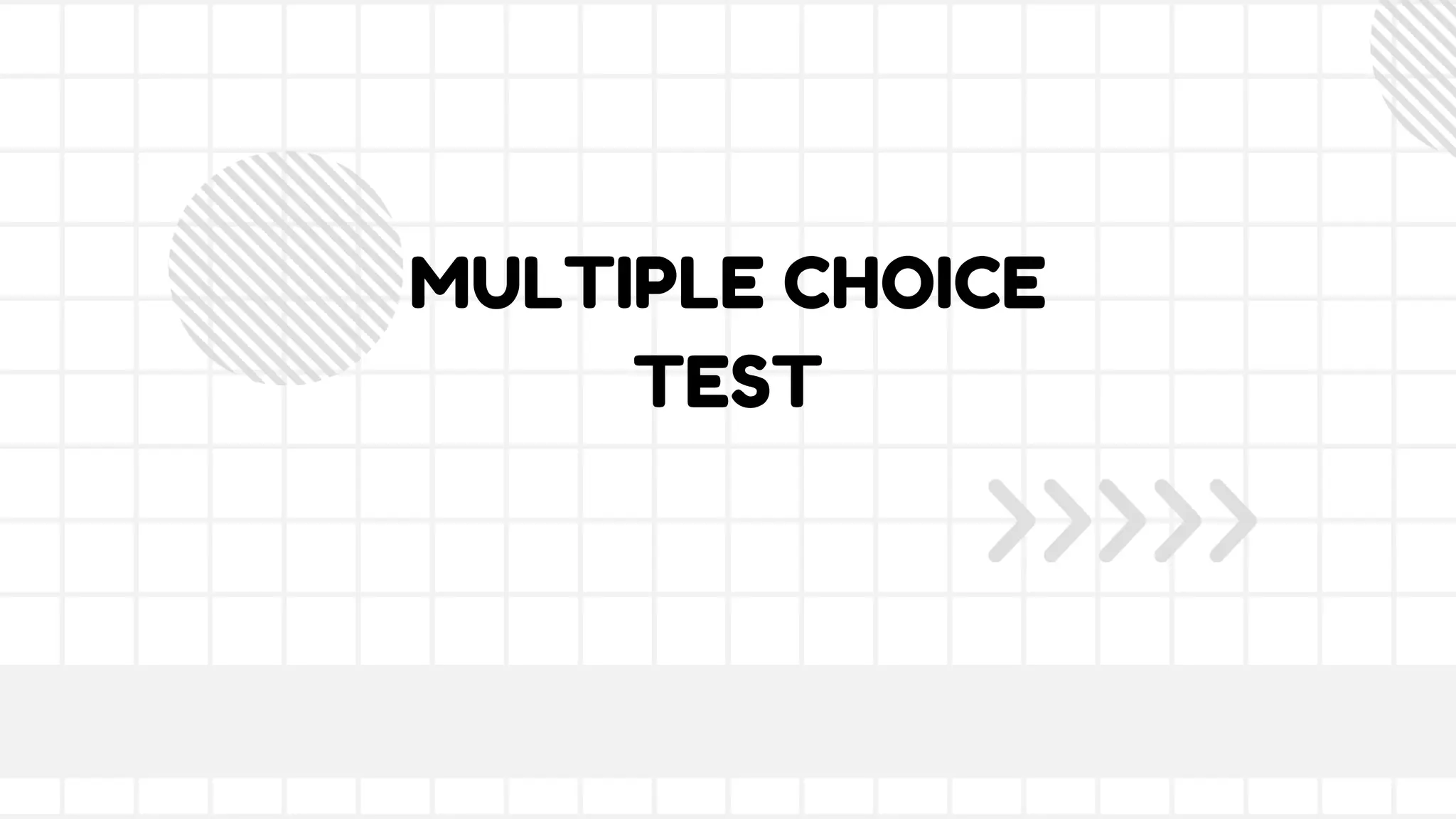 MULTIPLE CHOICE
TEST
 