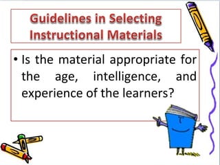 • Is the material appropriate for
  the age, intelligence, and
  experience of the learners?
 