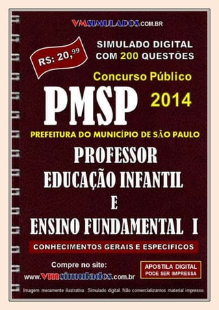 VMSIMULADOS
PROFESSOR DE EDUCAÇÃO INFANTIL E PROFESSOR DE ENSINO FUNDAMENTAL I - SME/SP WWW.VMSIMULADOS.COM.BR 1
 