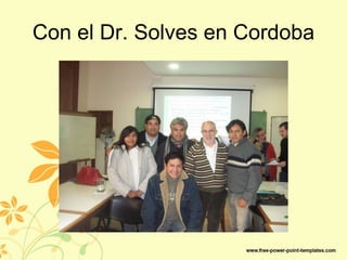 Con el Dr. Solves en Cordoba