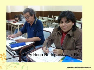 Profe Adriana Rodriguez y lic. Raul Díaz