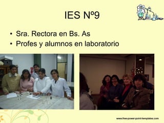 IES Nº9 Sra. Rectora en Bs. As Profes y alumnos en laboratorio