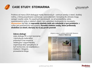 Rezultaty
W ciągu siedmiu miesięcy
współpracy z Profeiną
marka Yasmeen.pl pojawiła
się w ponad 100
wartościowych mediach –
magazynach kobiecych
takich jak: InStyle, Avanti,
Flesz Moda i Styl, Hot
Moda, Harper’s Bazaar
oraz serwisach kobiecych:
Interii, Kobieta.Wp.pl,
wielokrotnie na Lula.pl oraz
Gazeta.pl, Kafeteria.pl.
Snobka.pl,
Kobieta.Dziennik.pl,
MilionKobiet.pl,
iWoman.pl, Styl.pl,
Glamki.pl, NaObcasach.pl
etc.
 