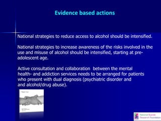 Evidence based actions
Breaking the commercially reinforced links between alcohol and
sport.
Recruit the major national sp...